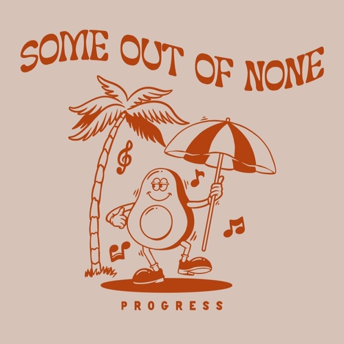 Some Out Of None - Progress [MOLE264]